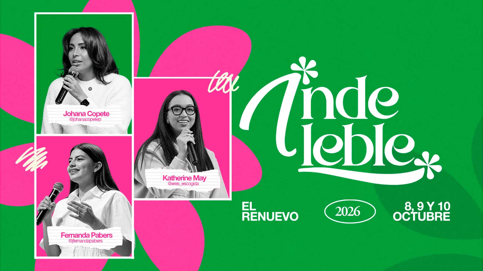 Indeleble 2026 · El Renuevo · 8, 9 y 10 de octubre. Johana Copete, Katherine May y Fernanda Pabers.